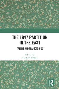 Cover image: The 1947 Partition in The East 1st edition 9781032374536