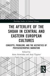 Imagen de portada: The Afterlife of the Shoah in Central and Eastern European Cultures 1st edition 9780367506209
