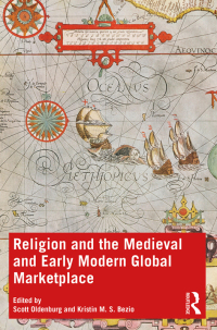 Cover image: Religion and the Medieval and Early Modern Global Marketplace 1st edition 9780367536756