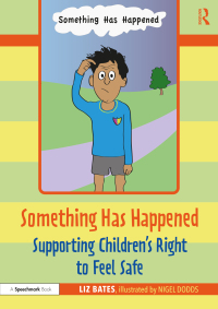 Titelbild: Something Has Happened: Supporting Children’s Right to Feel Safe 1st edition 9781032069203