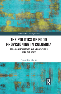 Imagen de portada: The Politics of Food Provisioning in Colombia 1st edition 9780367649777