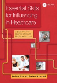 Cover image: Essential Skills for Influencing in Healthcare 1st edition 9781846195389