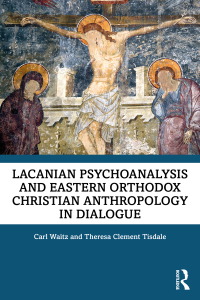 Titelbild: Lacanian Psychoanalysis and Eastern Orthodox Christian Anthropology in Dialogue 1st edition 9781032102429