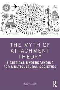 صورة الغلاف: The Myth of Attachment Theory 1st edition 9780367764784