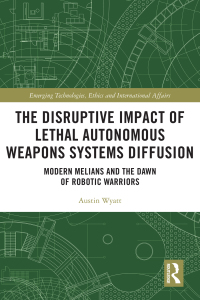 Imagen de portada: The Disruptive Impact of Lethal Autonomous Weapons Systems Diffusion 1st edition 9781032001555