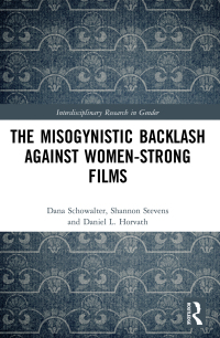 Cover image: The Misogynistic Backlash Against Women-Strong Films 1st edition 9780367262013