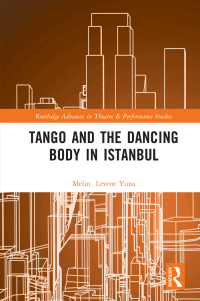 Omslagafbeelding: Tango and the Dancing Body in Istanbul 1st edition 9781032011332