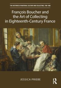 Imagen de portada: François Boucher and the Art of Collecting in Eighteenth-Century France 1st edition 9781032124780