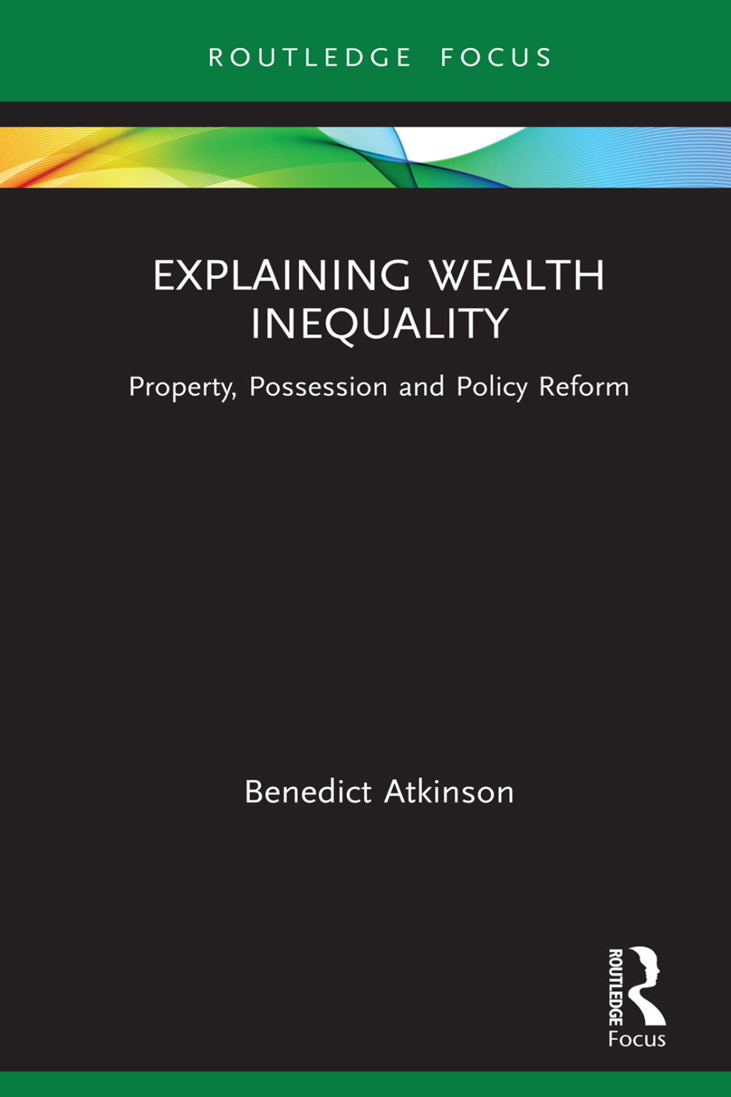 Explaining Wealth Inequality Property, Possession and Policy Reform 1st Edition