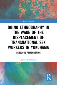 Cover image: Doing Ethnography in the Wake of the Displacement of Transnational Sex Workers in Yokohama 1st edition 9780367693589