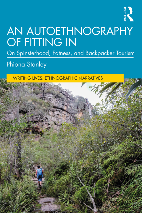 An Autoethnography of Fitting In: On Spinsterhood, Fatness, and Backpacker Tourism, 1st Edition - FULL INSTANT DOWNLOAD | PDF DOCX EPUB