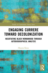Cover image: Engaging Currere Toward Decolonization 1st edition 9781032066424
