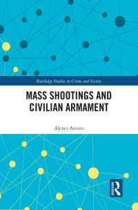 Omslagafbeelding: Mass Shootings and Civilian Armament 1st edition 9780367757441