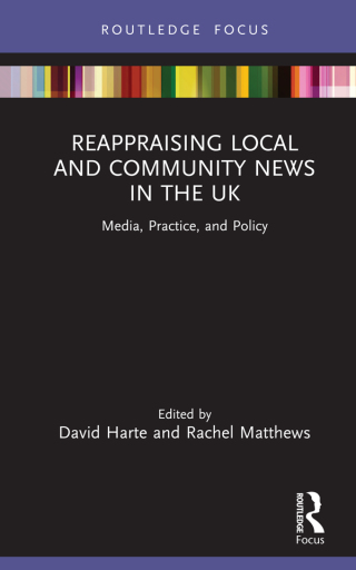 Cover image: Reappraising Local and Community News in the UK 1st edition 9781032001883
