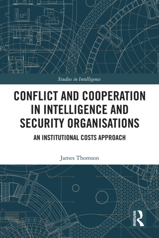 Cover image: Conflict and Cooperation in Intelligence and Security Organisations 1st edition 9780367619541