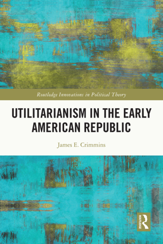 Cover image: Utilitarianism in the Early American Republic 1st edition 9780367548094