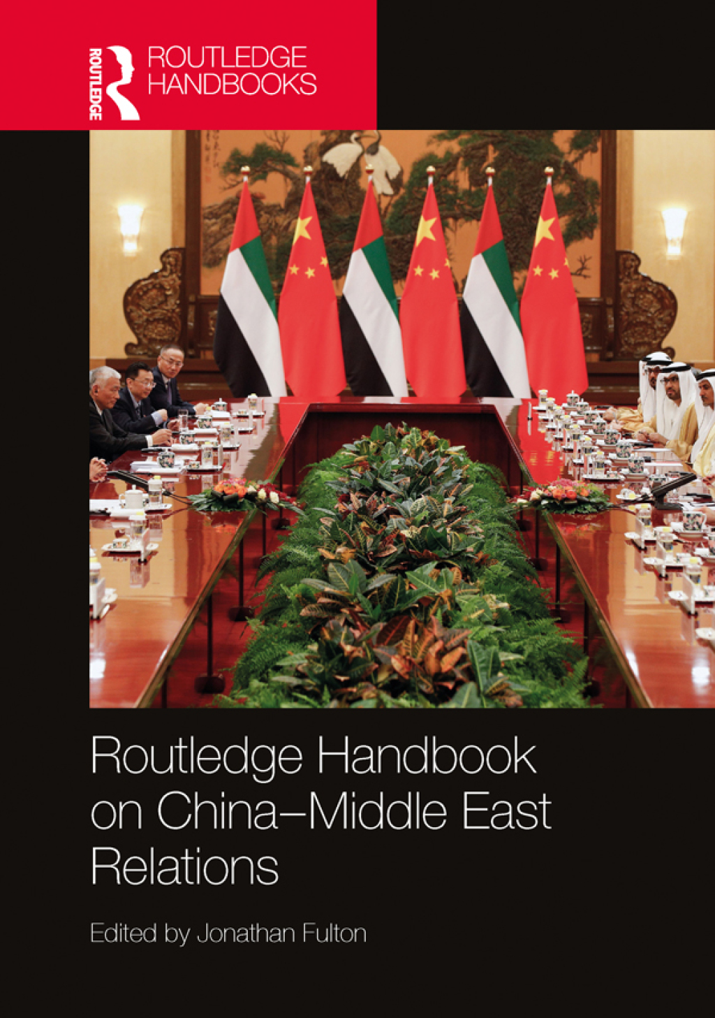 Routledge Handbook on China–Middle East Relations 1st Edition