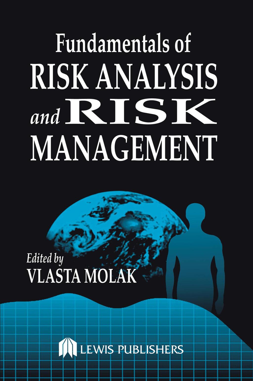 Fundamentals of Risk Analysis and Risk Management 1st Edition