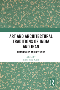 Cover image: Art and Architectural Traditions of India and Iran 1st edition 9781032134819