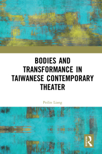 Cover image: Bodies and Transformance in Taiwanese Contemporary Theater 1st edition 9781032090887