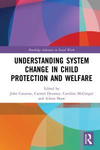 Omslagafbeelding: Understanding System Change in Child Protection and Welfare 1st edition 9780367706821
