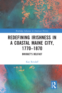 Omslagafbeelding: Redefining Irishness in a Coastal Maine City, 1770–1870 1st edition 9781032035079