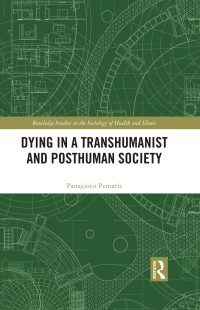 Cover image: Dying in a Transhumanist and Posthuman Society 1st edition 9780367542238