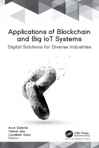 Cover image: Applications of Blockchain and Big IoT Systems 1st edition 9781774637456
