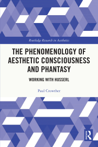 Cover image: The Phenomenology of Aesthetic Consciousness and Phantasy 1st edition 9781032080239