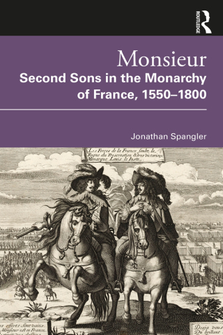 表紙画像: Monsieur. Second Sons in the Monarchy of France, 1550–1800 1st edition 9780367761936