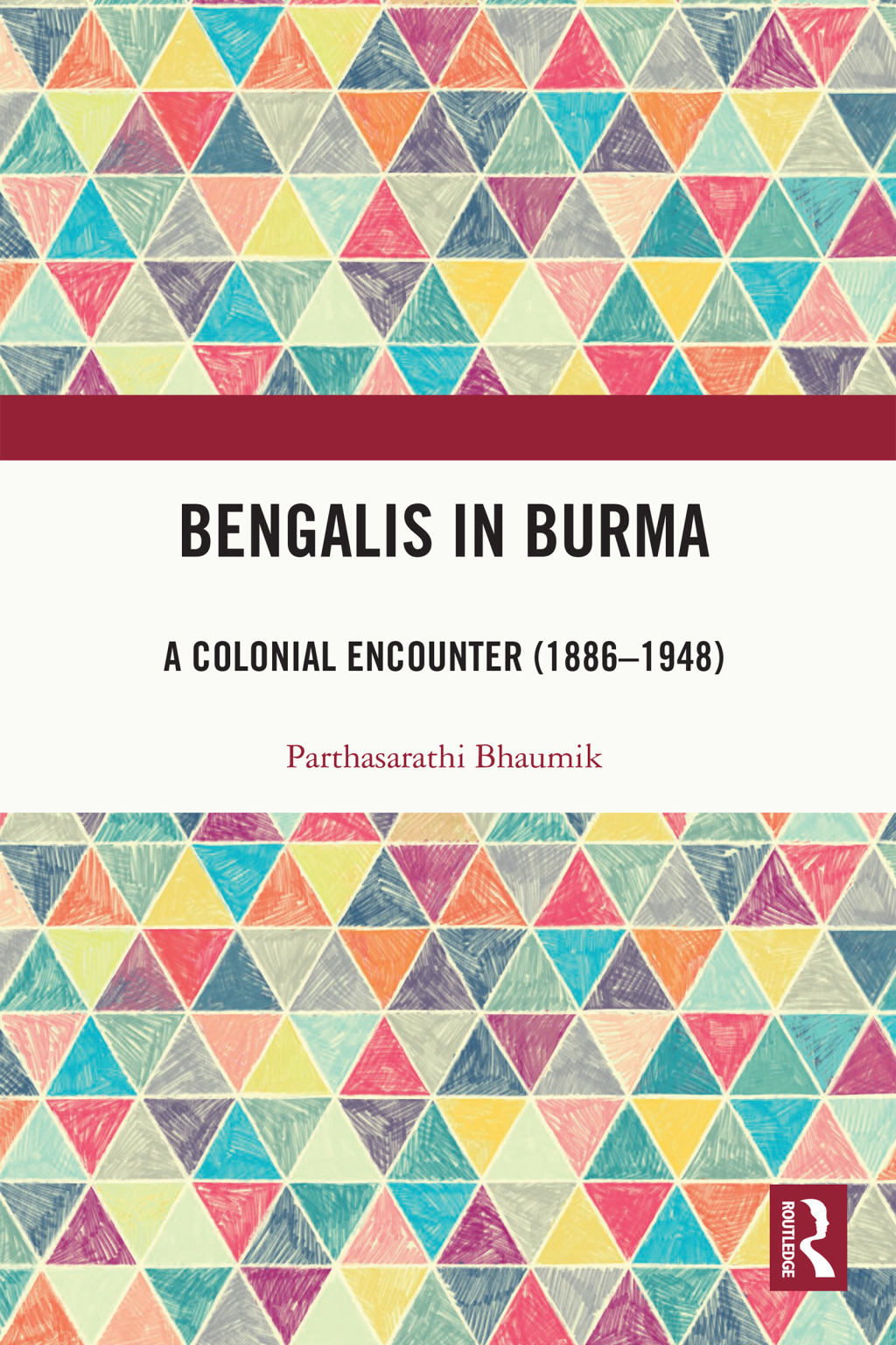 Bengalis in Burma A Colonial Encounter (1886–1948) 1st Edition