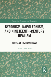 Cover image: Byronism, Napoleonism, and Nineteenth-Century Realism 1st edition 9780367749057