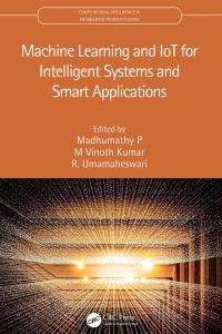 Cover image: Machine Learning and IoT for Intelligent Systems and Smart Applications 1st edition 9781032047232