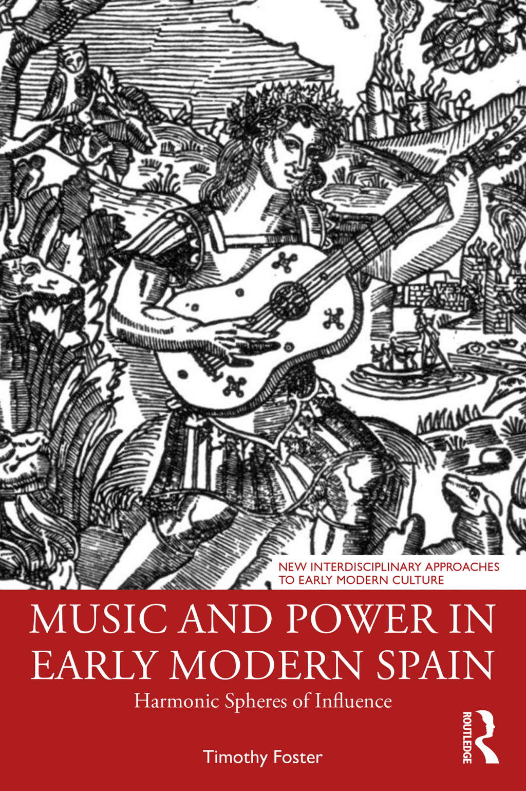 Music and Power in Early Modern Spain Harmonic Spheres of Influence 1st Edition