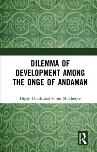 Cover image: Dilemma of Development among the Onge of Andaman 1st edition 9781032151274