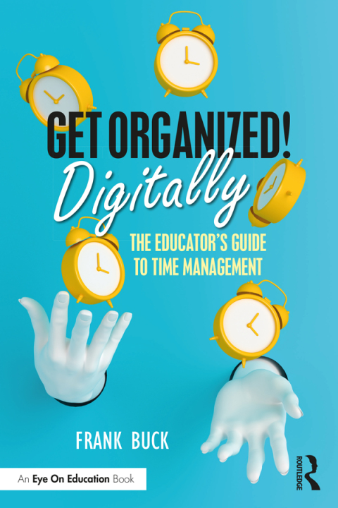 Get Organized Digitally! : The Educator’s Guide to Time Management, 1st Edition - FULL INSTANT DOWNLOAD | PDF DOCX EPUB