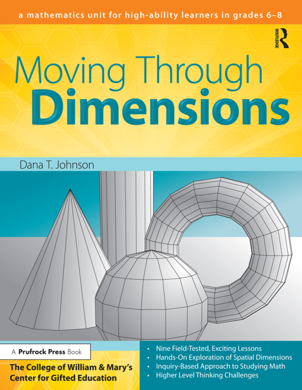 Moving Through Dimensions A Mathematics Unit for High Ability Learners in Grades 6-8 1st Edition