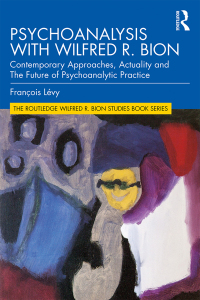 Cover image: Psychoanalysis with Wilfred R. Bion 1st edition 9780367333362