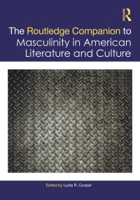 Cover image: The Routledge Companion to Masculinity in American Literature and Culture 1st edition 9780367520083