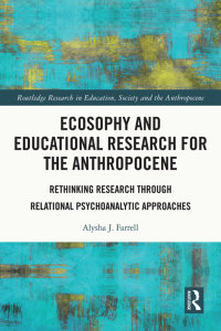 صورة الغلاف: Ecosophy and Educational Research for the Anthropocene 1st edition 9781032146133