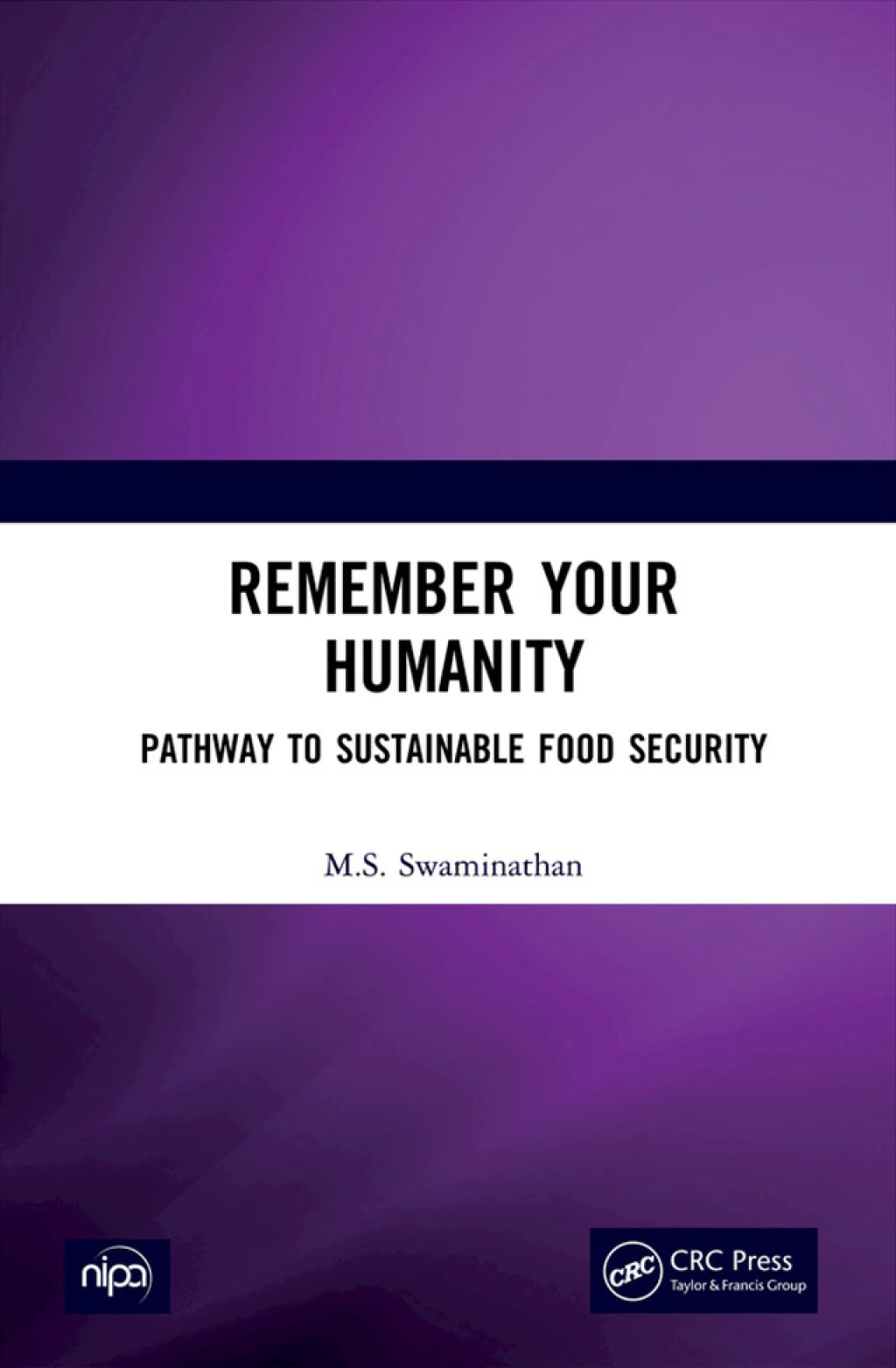 Remember Your Humanity Pathway to Sustainable Food Security 1st Edition