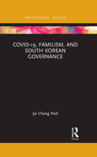 Cover image: COVID-19, Familism, and South Korean Governance 1st edition 9781032147178