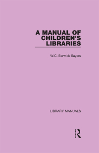 Titelbild: A Manual of Children's Libraries 1st edition 9781032135922