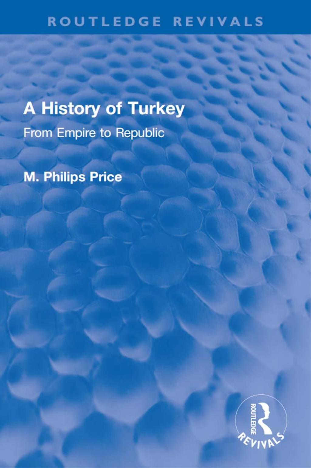 A History of Turkey From Empire to Republic 1st Edition