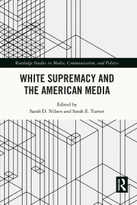 表紙画像: White Supremacy and the American Media 1st edition 9781032104065