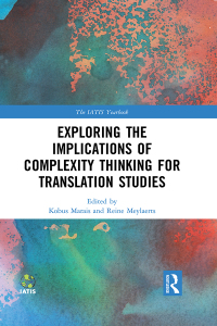 表紙画像: Exploring the Implications of Complexity Thinking for Translation Studies 1st edition 9780367613082