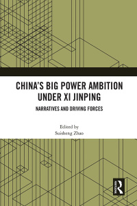 Cover image: China’s Big Power Ambition under Xi Jinping 1st edition 9781032057224