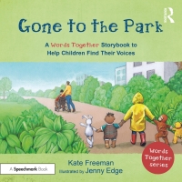 Cover image: Gone to the Park: A ‘Words Together’ Storybook to Help Children Find Their Voices 1st edition 9781032151823