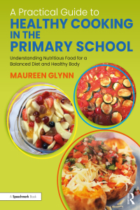 Cover image: A Practical Guide to Healthy Cooking in the Primary School 1st edition 9780367753719