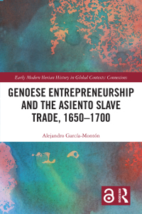 Omslagafbeelding: Genoese Entrepreneurship and the Asiento Slave Trade, 1650–1700 1st edition 9781032150345